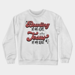 Christian Bowling In My Veins Jesus In My Heart Crewneck Sweatshirt